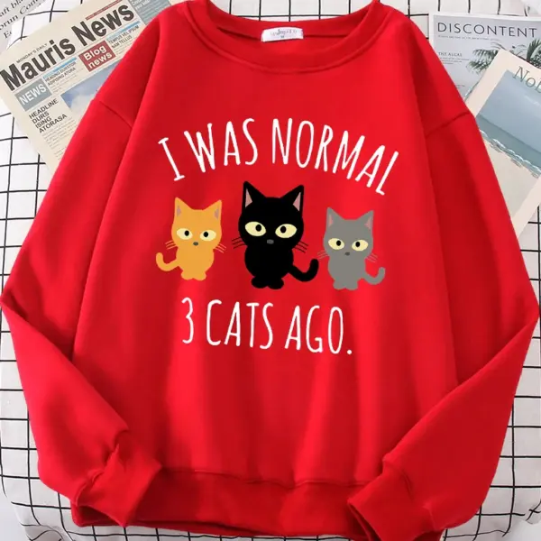 I Was Normal 3 Cats Ago Print Women's Hoody Fashion S-XXL Hoodies High Quality Hoodie Oversize Loose Casual Female Sportswear